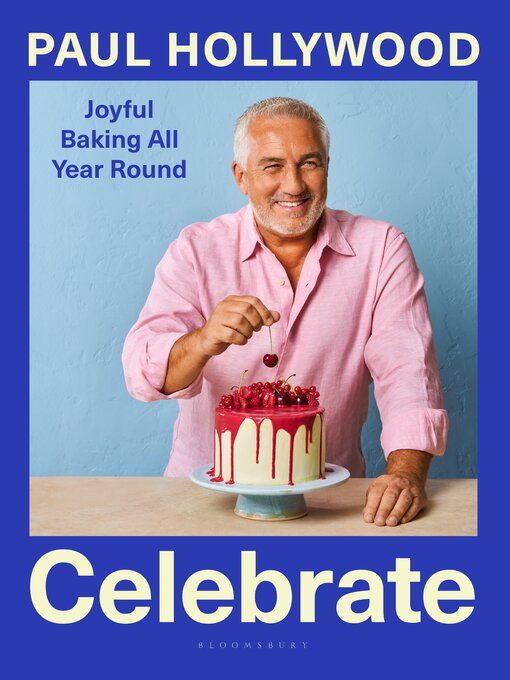 Title details for Celebrate by Paul Hollywood - Available